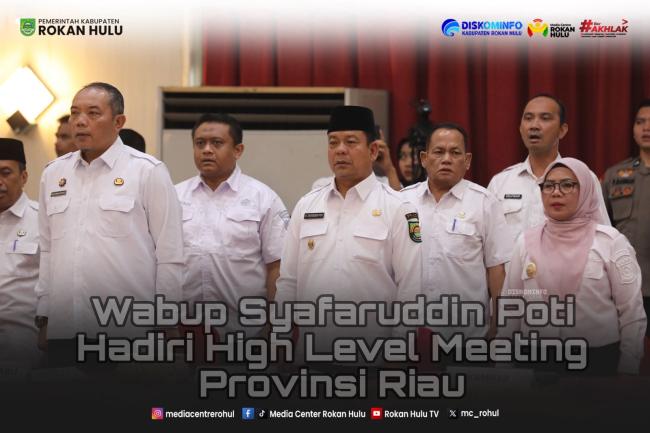 Wabup Syafaruddin Poti Hadiri High Level Meeting Provinsi Riau Guna Perkuat Sinergi Pengendalian