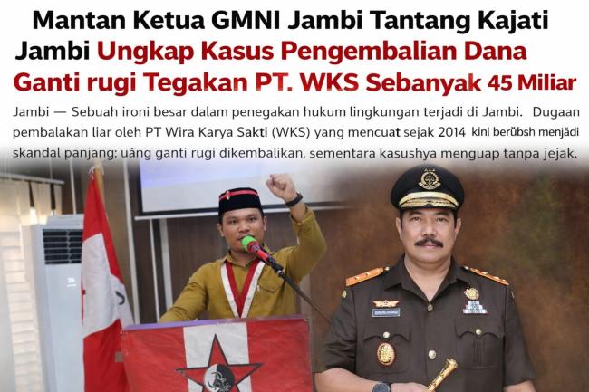 Skandal 11 Tahun PT WKS : Uang Dikembalikan, Kasus Menguap, Kejati Jambi Di Tantang Mantan Ketua Gmn